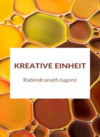 Kreative Einheit (übersetzt) - Rabindranath Tagore - E-Book