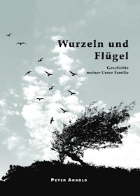 Wurzeln und Flügel - Peter Arnold - E-Book