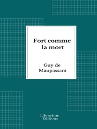 Fort comme la mort - Guy de Maupassant - E-Book