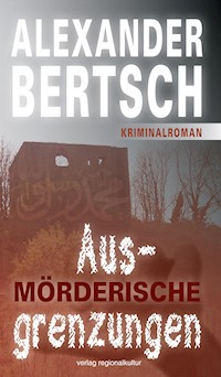 Mörderische Ausgrenzungen - Alexander Bertsch - E-Book