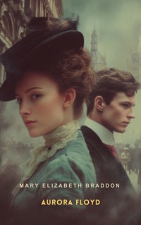 Aurora Floyd - Mary Elizabeth Braddon - E-Book