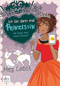 Ich bin dann mal Prinzessin – Wie küsst man einen Prinzen? - Meg Cabot - E-Book