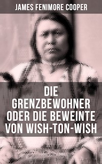 Die Grenzbewohner oder Die Beweinte von Wish-Ton-Wish - James Fenimore Cooper - E-Book