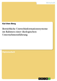 Betriebliche Umweltinformationssysteme im Rahmen einer ökologischen Unternehmensführung - Kai-Uwe Berg - E-Book