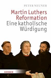 Martin Luthers Reformation - Peter Neuner - E-Book