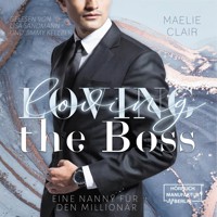 Loving the Boss - Boss Romance - Eine Nanny für den Millionär, Band 1 (ungekürzt) - Maelie Clair - Hörbuch