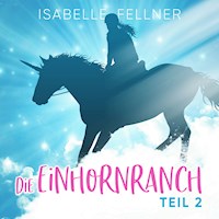 Die Einhornranch - Isabelle Fellner - Hörbuch
