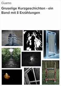 Gruselige Kurzgeschichten - ein Band mit 8 Erzählungen - null Guamo - E-Book