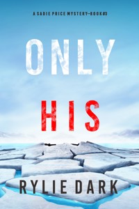 Only His (A Sadie Price FBI Suspense Thriller—Book 3) - Rylie Dark - E-Book