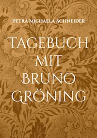 Tagebuch mit Bruno Gröning - Petra Michaela Schneider - E-Book