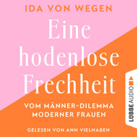 Eine hodenlose Frechheit - Vom Männer-Dilemma moderner Frauen (Ungekürzt) - Ida von Wegen - Hörbuch
