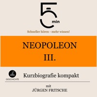 Napoleon III.: Kurzbiografie kompakt - 5 Minuten - Hörbuch