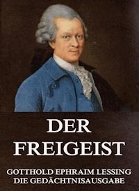 Der Freigeist - Gotthold Ephraim Lessing - E-Book