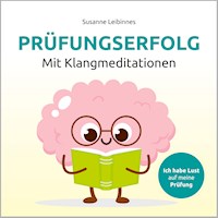 Prüfungserfolg mit Klangmeditation - Susanne Leibinnes - Hörbuch