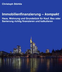 Immobilienfinanzierung – kompakt - Christoph Störkle - E-Book
