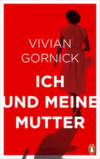 Ich und meine Mutter - Vivian Gornick - E-Book