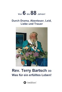 Von 6 bis 88 Jahren! - Rev. Terry Bartsch DD - E-Book