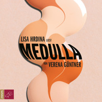 Medulla (ungekürzt) - Verena Güntner - Hörbuch
