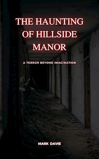 The Haunting of Hillside Manor - Mark Davie - E-Book