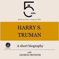 Harry S. Truman: A short biography - 5 Minutes - Hörbuch