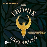 Die Phönixerfahrung - Anne Vonjahr - E-Book + Hörbuch