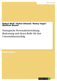 Strategische Personalentwicklung. Bedeutung und deren Rolle für den Unternehmenserfolg - Robert Wolf - E-Book