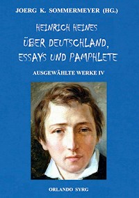 Heinrich Heines Über Deutschland, Essays und Pamphlete. Ausgewählte Werke IV - Heinrich Heine - E-Book