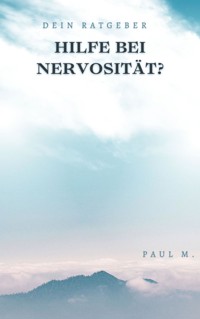 Hilfe bei Nervosität? - Paul M. - E-Book