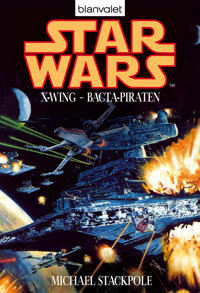 Star Wars. X-Wing. Bacta-Piraten - Michael A. Stackpole - E-Book