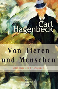 Von Tieren und Menschen - Carl Hagenbeck - E-Book