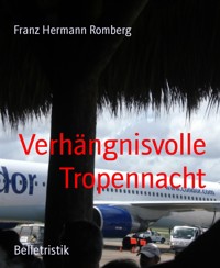 Verhängnisvolle Tropennacht - Franz Hermann Romberg - E-Book