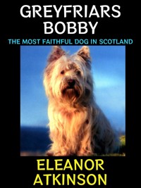 Greyfriars Bobby - Eleanor Atkinson - E-Book