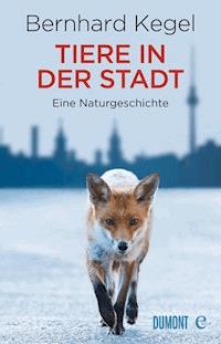 Tiere in der Stadt - Bernhard Kegel - E-Book
