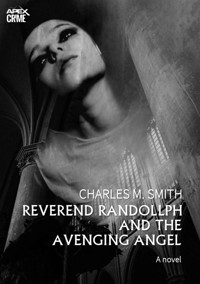 REVEREND RANDOLLPH AND THE AVENGING ANGEL - Charles M. Smith - E-Book