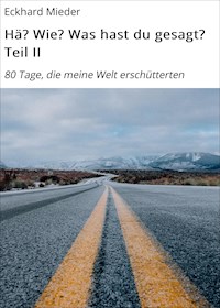 Hä? Wie? Was hast du gesagt? Teil II - Eckhard Mieder - E-Book