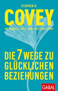 Die 7 Wege zu glücklichen Beziehungen - Stephen R. Covey - E-Book + Hörbuch