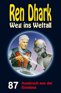 Ren Dhark – Weg ins Weltall 87: Ausbruch aus der Existenz - Jan Gardemann - E-Book