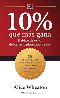 El 10% que más gana - Alice Wheaton - E-Book
