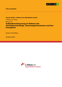 Außendienststeuerung im Rahmen des Vertriebscontrollings. Steuerungsinstrumente und ihre Konzeption - Felix Sauerhöfer - E-Book