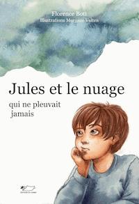 Jules et le nuage qui ne pleuvait jamais - Florence Bott - E-Book