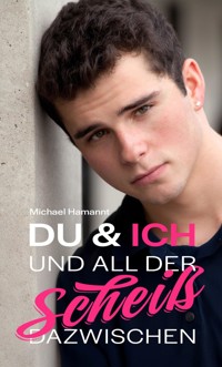 Du & Ich und all der Scheiß dazwischen - Michael Hamannt - E-Book