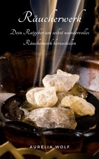 Räucherwerk - Aurelia Wolf - E-Book