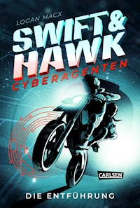 Swift & Hawk, Cyberagenten 1: Die Entführung - Logan Macx - E-Book