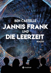 Jannis Frank und Die Leerzeit - Ben Castelle - E-Book