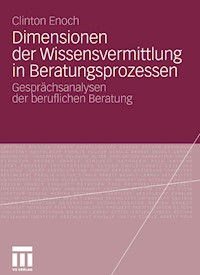 Dimensionen der Wissensvermittlung in Beratungsprozessen - Clinton Enoch - E-Book