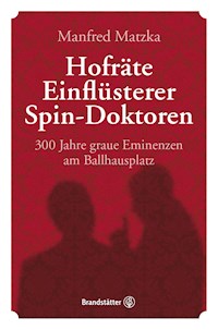 Hofräte, Einflüsterer, Spin-Doktoren - Manfred Matzka - E-Book