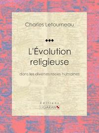 L'Évolution religieuse - Ligaran - E-Book