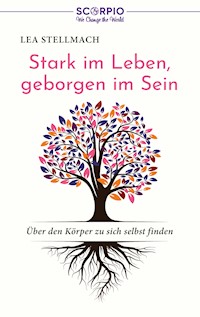 Stark im Leben, geborgen im Sein - Lea Stellmach - E-Book