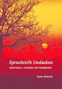 Spruchreife Gedanken - Karin Heinrich - E-Book