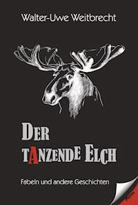 Der tanzende Elch - Walter Uwe Weitbrecht - E-Book